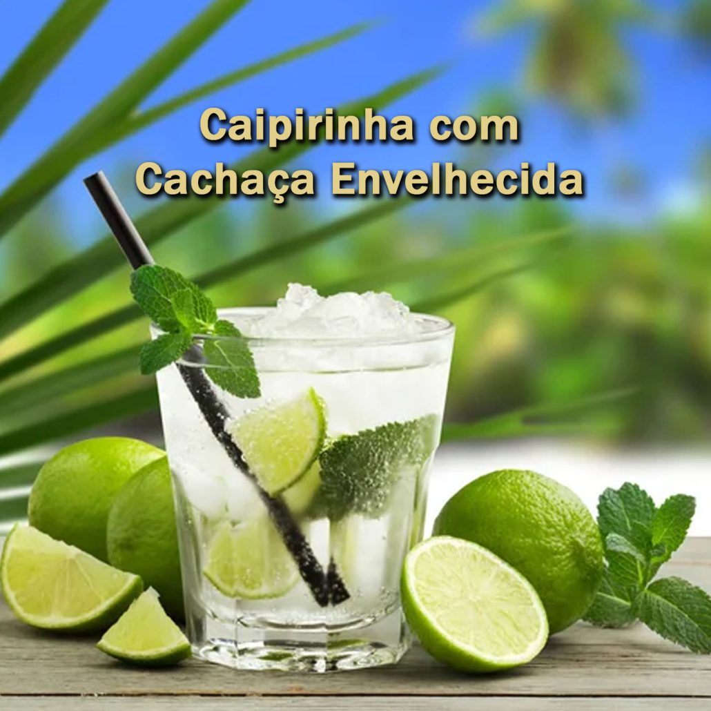 Receita, Caipirinha com Cachaça Envelhecida.